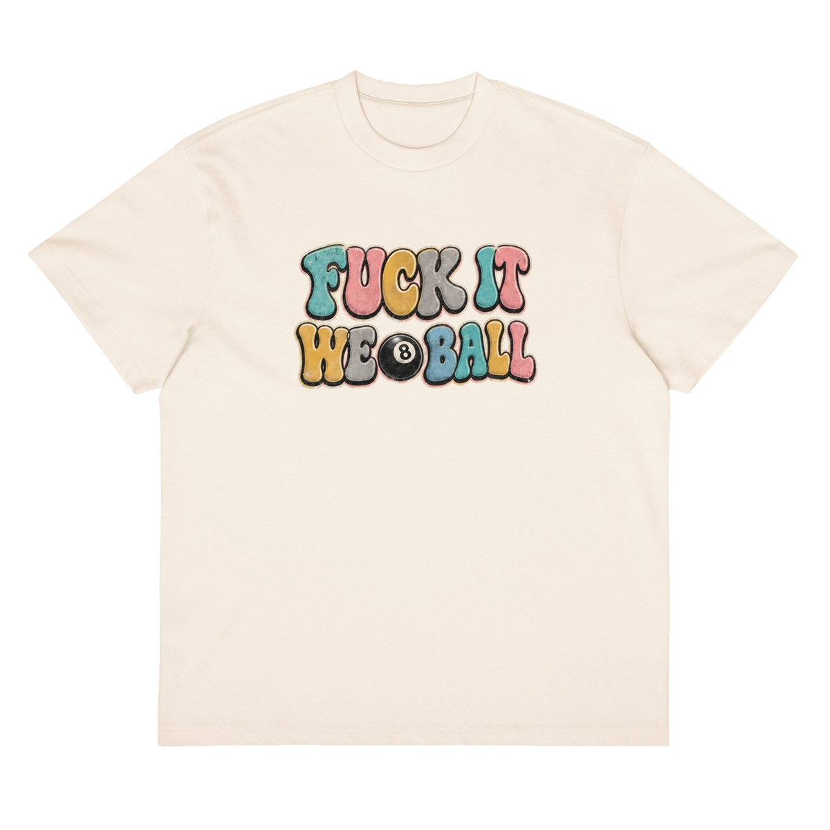 Fuck It, We 8 Ball, garment front